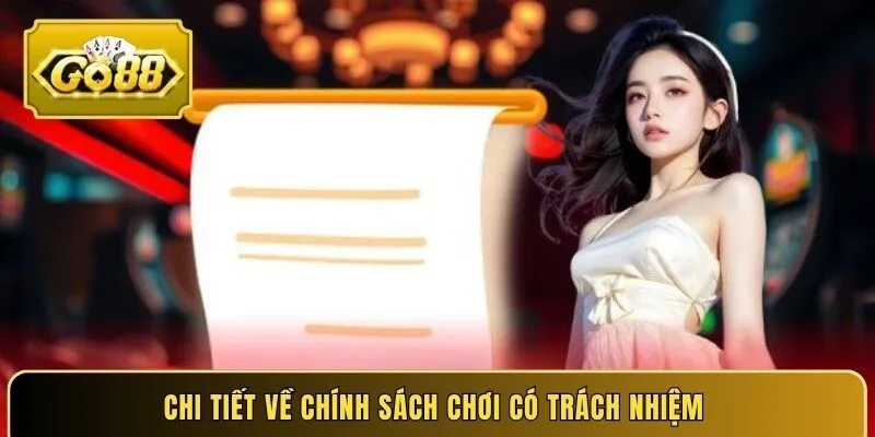 Chi tiết về chính sách chơi có trách nhiệm 