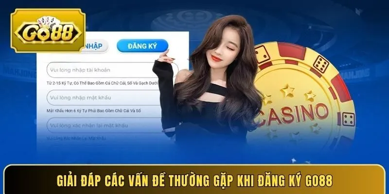 Giải đáp các vấn đề thường gặp khi đăng ký GO88