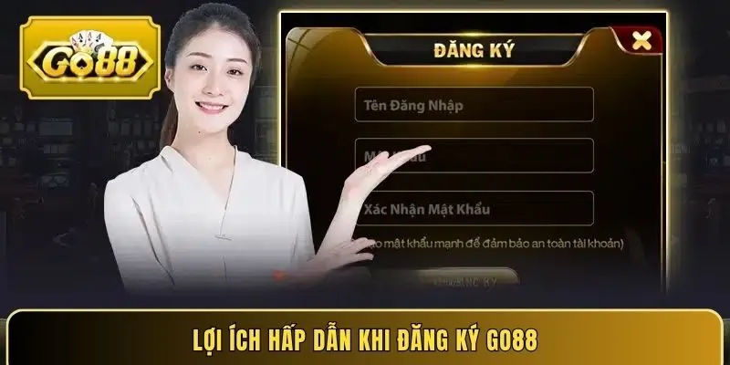 Lợi ích hấp dẫn khi đăng ký GO88