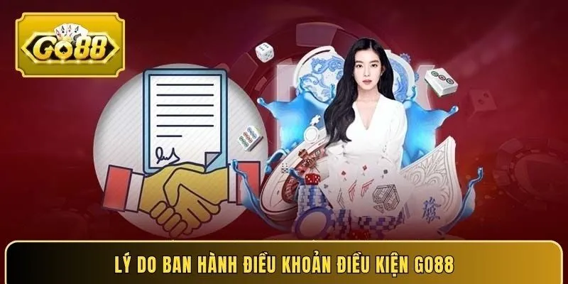 Lý do ban hành điều khoản điều kiện Go88