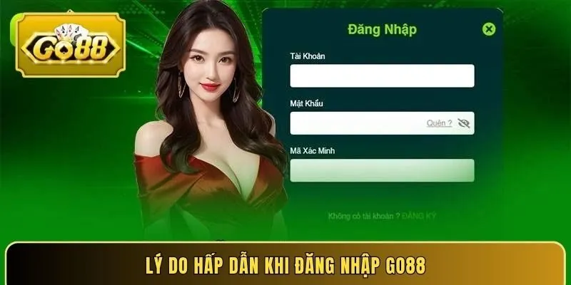 Lý do hấp dẫn khi đăng nhập GO88