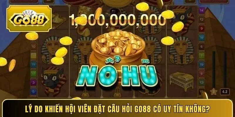 Lý do khiến hội viên đặt câu hỏi cổng game có uy tín không?
