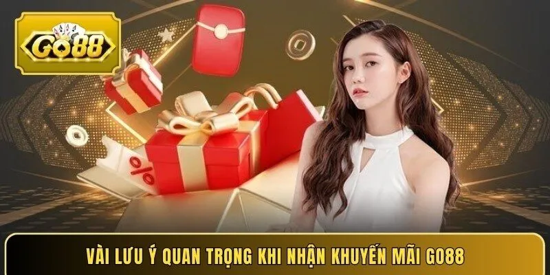 Vài lưu ý quan trọng khi nhận khuyến mãi Go88