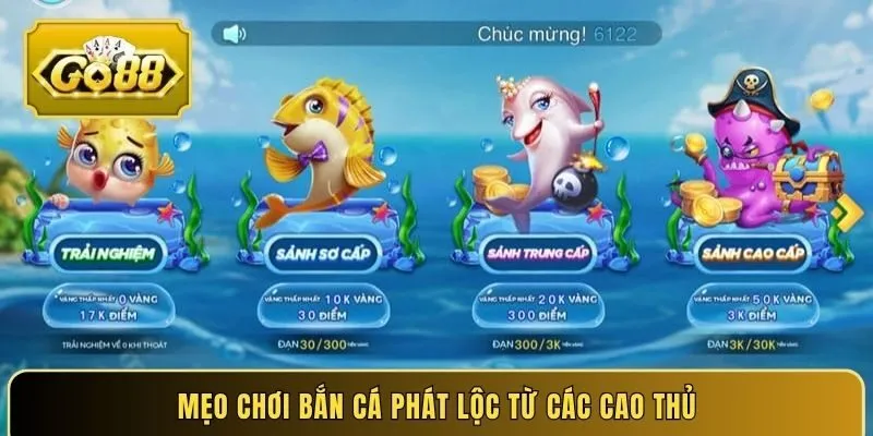 Mẹo chơi bắn cá phát lộc từ các cao thủ