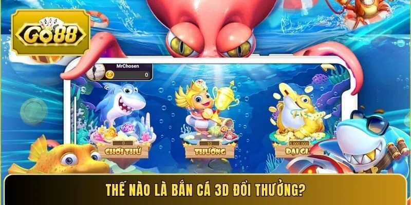 Thế nào là bắn cá 3D đổi thưởng?
